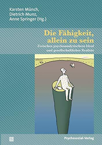 Die Fähigkeit, allein zu sein: Zwischen psychoanalytischem Ideal und gesellschaftlicher Realit...