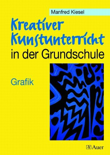 Kreativer Kunstunterricht in der Grundschule, Grafik: Grafik (1. bis 4. Klasse) (Kreativer Kunstunterricht Grundschule)