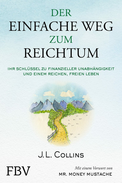 Der einfache Weg zum Reichtum: Ihr Schlüssel zu finanzieller Unabhängigkeit und einem reichen, freien Leben