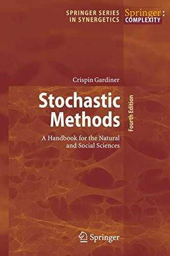 Stochastic Methods: A Handbook for the Natural and Social Sciences (Springer Series in Synergetics, 13, Band 13)