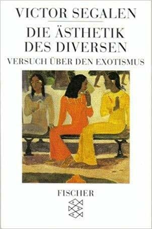 Die Ästhetik des Diversen: Versuch über den Exotismus