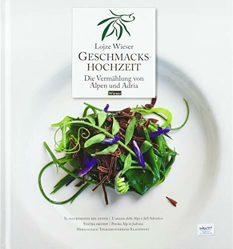 Geschmackshochzeit / Il matrimonio del gusto / Svatba okusov: Die Vermählung von Alpen und Adria / L’unione di Alpi e Adria / Poroka Alp in Jadrana