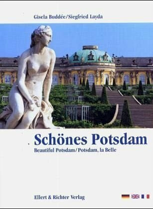 Schönes Potsdam. Eine Bildreise: Beautiful Potsdam /Potsdam, la Belle