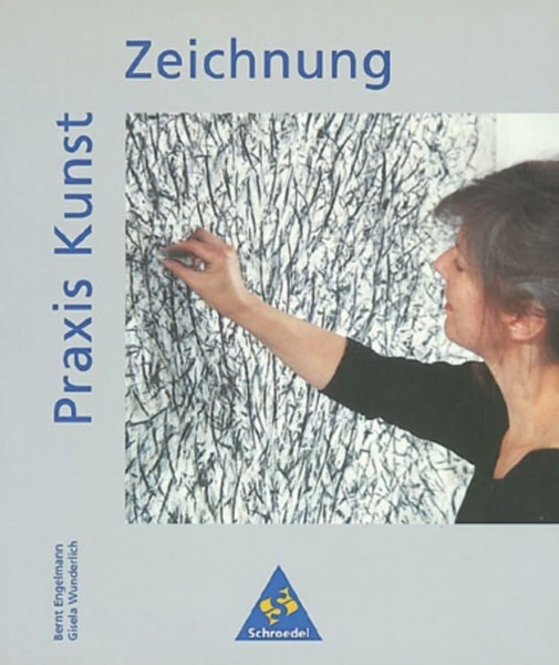 Praxis Kunst - Sekundarstufe II: Praxis Kunst: Zeichnung