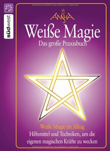 Südwest Verlag Weiße Magie, Das Große Praxisbuch, Das Große Praxisbuch. Weiße Magie Im Alltag. Hilfsmittel Un...