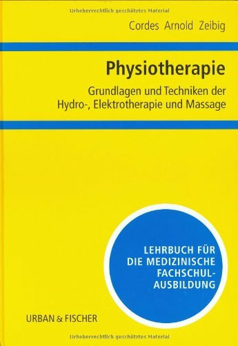 Physiotherapie, Grundlagen und Techniken der Hydrotherapie, Elektrotherapie und Massage
