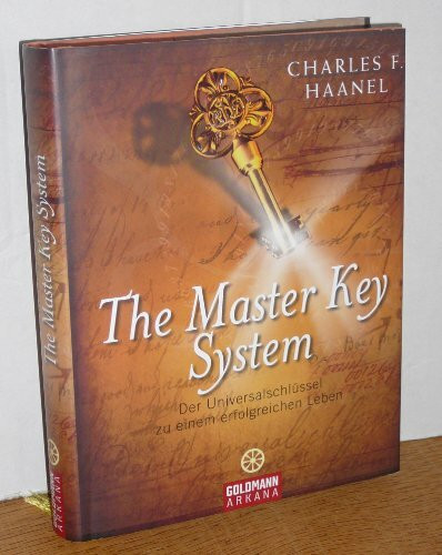 The Master Key System: Der Universalschlüssel zu einem erfolgreichen Leben