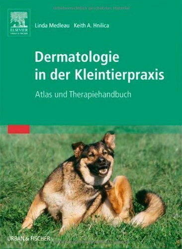 Dermatologie in der Kleintierpraxis: Atlas und Therapiehandbuch