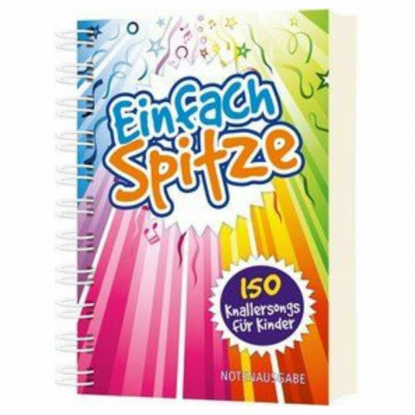 Einfach spitze: 150 Knallersongs für Kinder