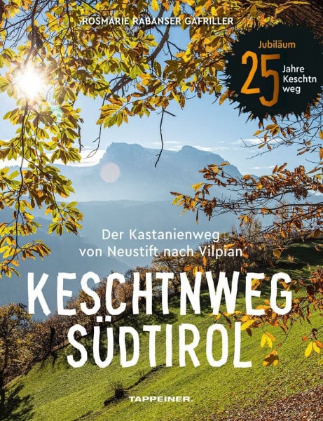 Keschtnweg Südtirol: Der Kastanienweg von Neustift nach Vilpian