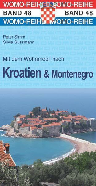 Mit dem Wohnmobil nach Kroatien u. Montenegro: Die Anleitung für einen Erlebnisurlaub (Womo-Reihe)