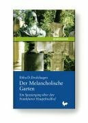 Der Melancholische Garten: Ein Spaziergang über den Frankfurter Hauptfriedhof