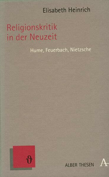 Religionskritik in der Neuzeit. Hume, Feuerbach, Nietzsche.