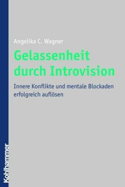 Gelassenheit durch Auflösung innerer Konflikte: Mentale Selbstregulation und Introvision