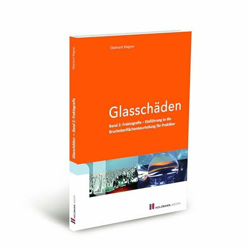 Glasschäden: Band 2: Fraktografie - Einführung in die Bruchoberflächenbeurteilung für Praktiker
