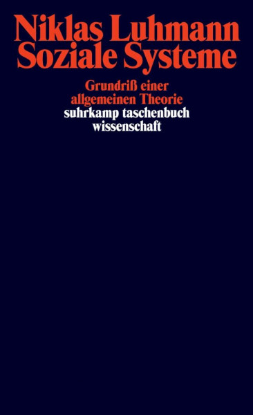 Soziale Systeme: Grundriß einer allgemeinen Theorie (suhrkamp taschenbuch wissenschaft)