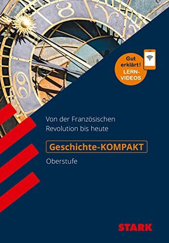 STARK Geschichte Oberstufe - KOMPAKT: Von der Französischen Revolution bis heute. Gut erklärt: Lernvideos (Wissen-KOMPAKT / Auf einen Blick!)