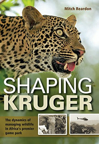 Shaping Kruger: The Dynamics of Managing Wildlife in Africa's Premier Game Park