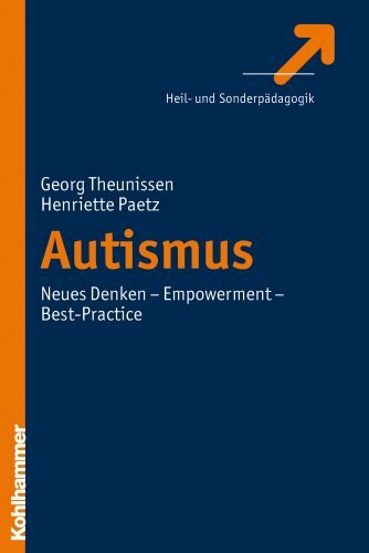 Autismus: Neues Denken - Empowerment - Best-Practice