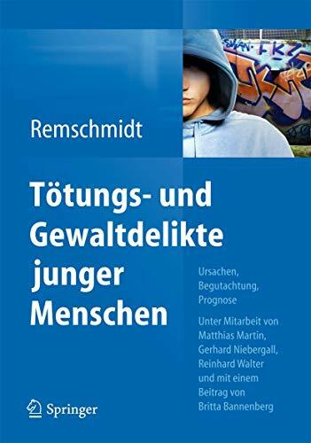 Tötungs- und Gewaltdelikte junger Menschen: Ursachen, Begutachtung, Prognose Tötungs- und Gewaltdelikte junger Menschen: Ursachen, Begutachtung, Prognose