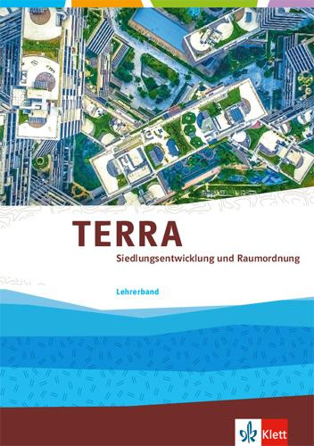 TERRA Siedlungsentwicklung. Themenband Klasse 10-13