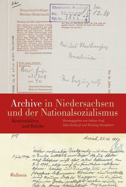 Archive in Niedersachsen und der Nationalsozialismus: Kontinuitäten und Brüche (Veröffentlichungen der Historischen Kommission für Niedersachsen und Bremen)