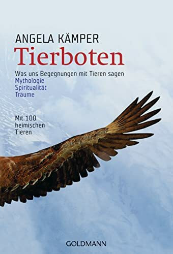 Tierboten: Was uns Begegnungen mit Tieren sagen - Mythologie, Spiritualität, Träume