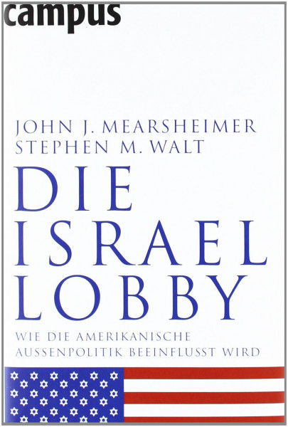 Die Israel-Lobby: Wie die amerikanische Außenpolitik beeinflusst wird