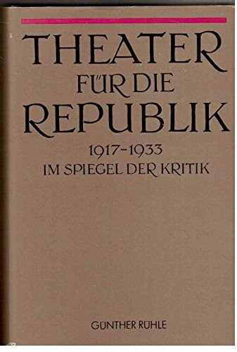 Theater für die Republik im Spiegel der Kritik 1917-1933 - 1. Band (1917-1925) & 2. Band (1926-1933)