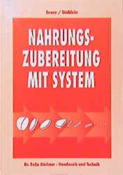 Nahrungszubereitung mit System: Privathaushalt - Großhaushalt (Grundwissen und Grundfertigkeiten)