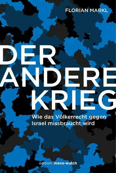 Der andere Krieg.: Wie das Völkerrecht gegen Israel missbraucht wird.