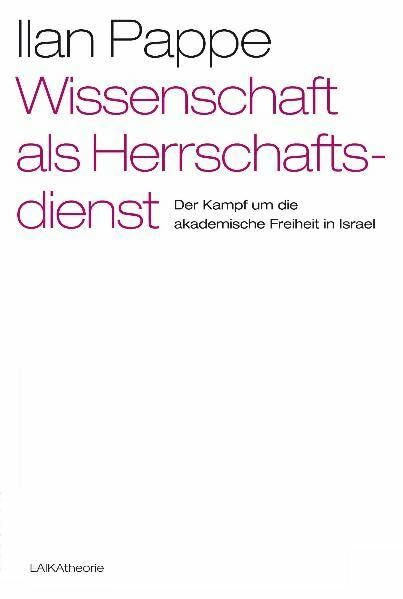 Wissenschaft als Herrschaftsdienst: Der Kampf um die akademische Freiheit in Israel