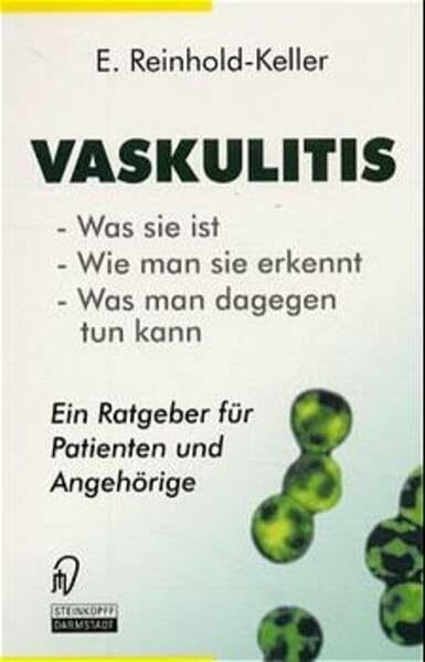 Vaskulitis. Was ist sie - Wie man sie erkennt - Was man dagegen tun kann