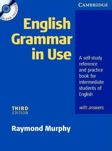 English Grammar in Use - Third Edition. Intermediate to Upper Intermediate / Edition with answers and CD-ROM: A Self-study Reference and Practice Book for Intermediate Students of English