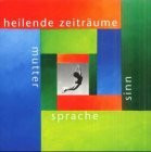 heilende zeiträume: mutter spache sinn