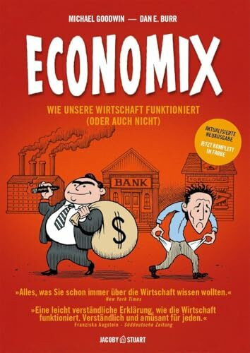 Economix – erstmals komplett in Farbe: Wie unsere Wirtschaft funktioniert (oder auch nicht)