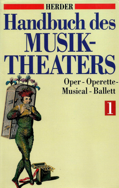 Handbuch des Musiktheaters, in 2 Bdn. Oper - Operette - Musical - Ballett