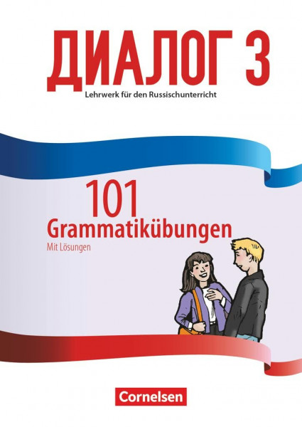 Dialog - Lehrwerk für den Russischunterricht - Russisch als 2. Fremdsprache - Ausgabe 2016 - Band 3: 101 Grammatikübungen (Dialog, Russisch als 2. Fremdsprache - Ausgabe 2016, Band 3)