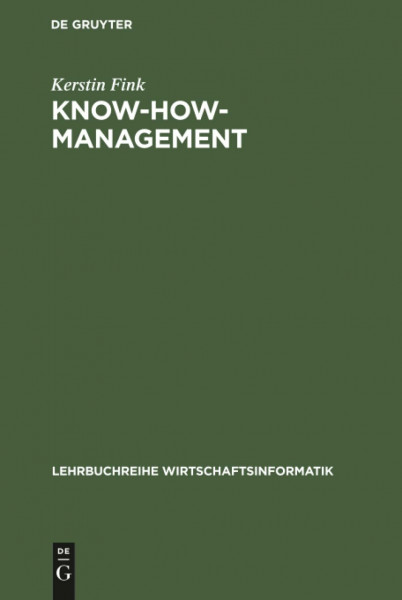 Know-how-Management: Architektur für den Know-how-Transfer (Lehrbuchreihe Wirtschaftsinformatik)