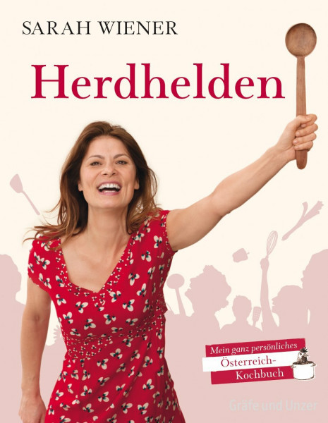 Herdhelden: Mein ganz persönliches Österreich-Kochbuch