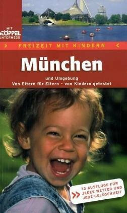 Freizeit mit Kindern - München: Die schönsten Erlebnisausflüge für Eltern und Kinder