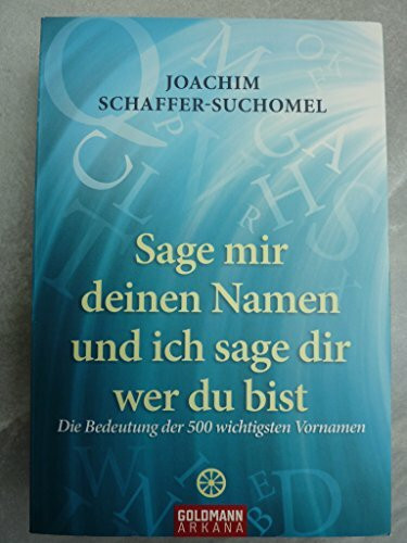Sage mir deinen Namen und ich sage dir wer du bist: Die Bedeutung der 500 wichtigsten Vornamen