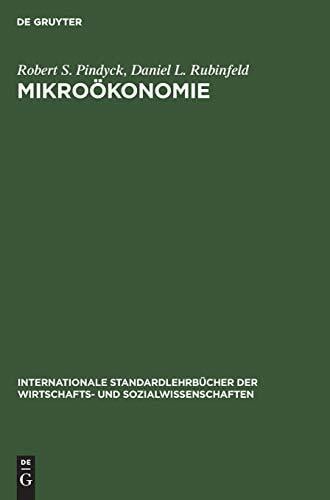 Mikroökonomie (Internationale Standardlehrbücher der Wirtschafts- und Sozialwissenschaften) Mikroökonomie (Internationale Standardlehrbücher der Wirtschafts- und Sozialwissenschaften)
