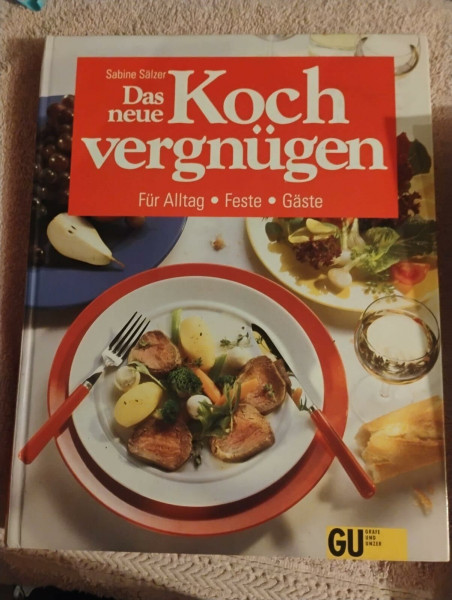 Das neue Kochvergnügen für Alltag, Feste, Gäste