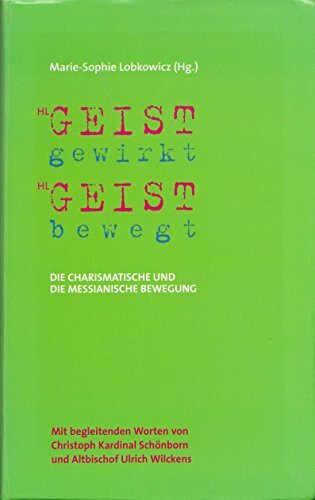 Geistgewirkt - Geistbewegt: Die charismatische und die messianische Bewegung