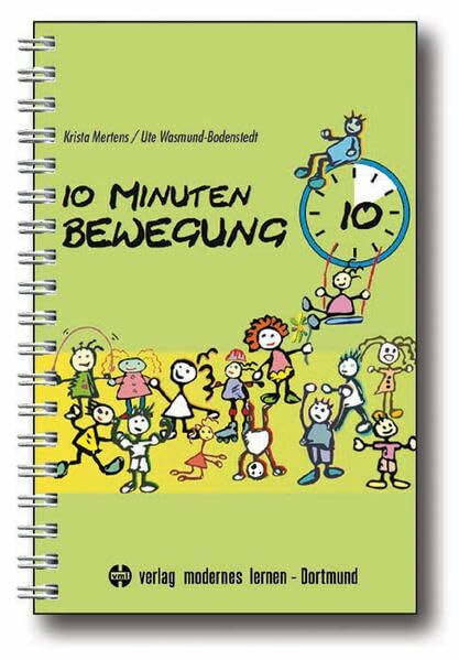 10 Minuten Bewegung: Für Kinder im Kindergarten, in der Grundschule, im sonderpädagogischen Bereich und für zu Hause