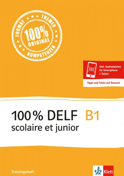 100% DELF B1 scolaire et junior: zur Vorbereitung auf die DELF-Prüfung: préparation DELF. Übungsbuch mit Audios