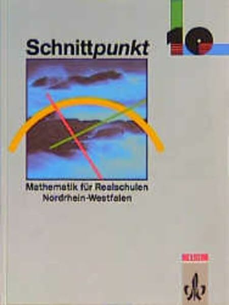 Schnittpunkt - Ausgabe für Nordrhein-Westfalen. Mathematik für Realschulen: Schnittpunkt 10. Mathematik für Realschulen. Nordrhein-Westfalen