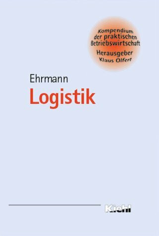 Logistik (Kompendium der praktischen Betriebswirtschaft)