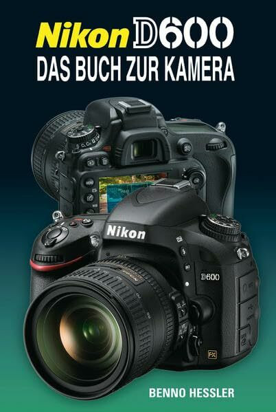 Nikon D 600: Das Buch zur Kamera